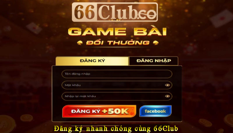 Đăng ký 66Club nhanh chóng