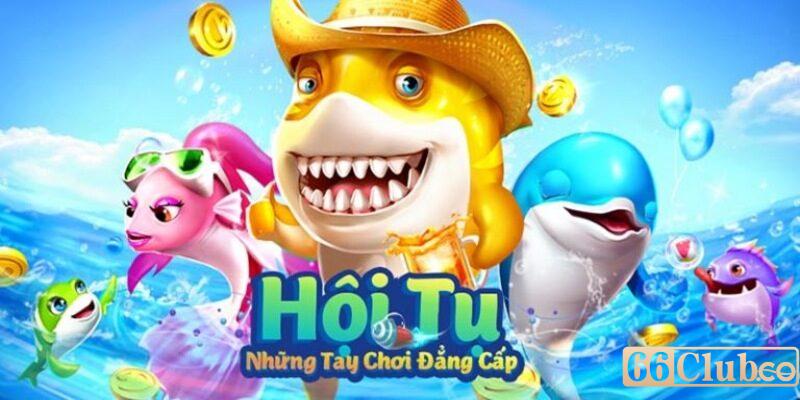 Những trò chơi độc đáo chỉ có tại bắn cá H5