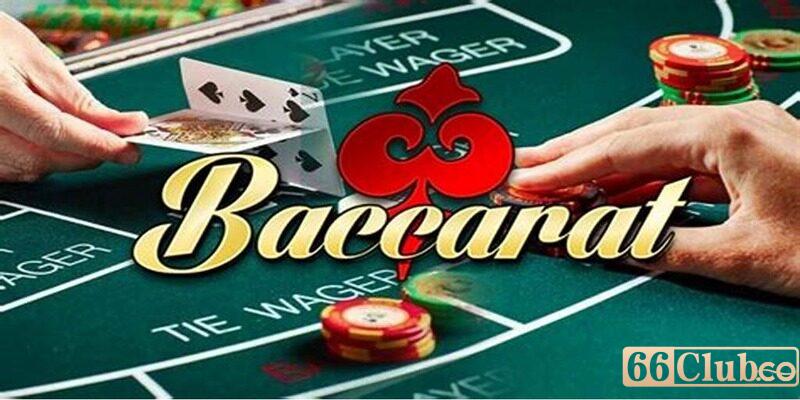 Baccarat - Lựa chọn hoàn hảo cho người chơi 
