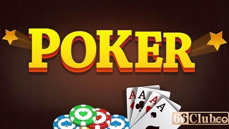 Poker là game cược mà nhiều người yêu thích gắn bó